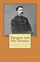 Paraguay and Her Enemies