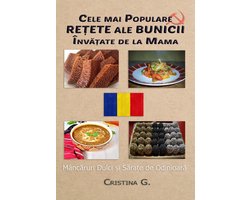 Carte de Bucate Traditionale Romanesti Autentice 5 - Cele mai Populare Retete ale Bunicii Invatate de la Mama: Mancaruri Dulci si Sarate de Odinioara
