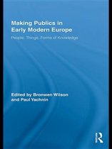 Routledge Studies in Renaissance Literature and Culture - Making Publics in Early Modern Europe