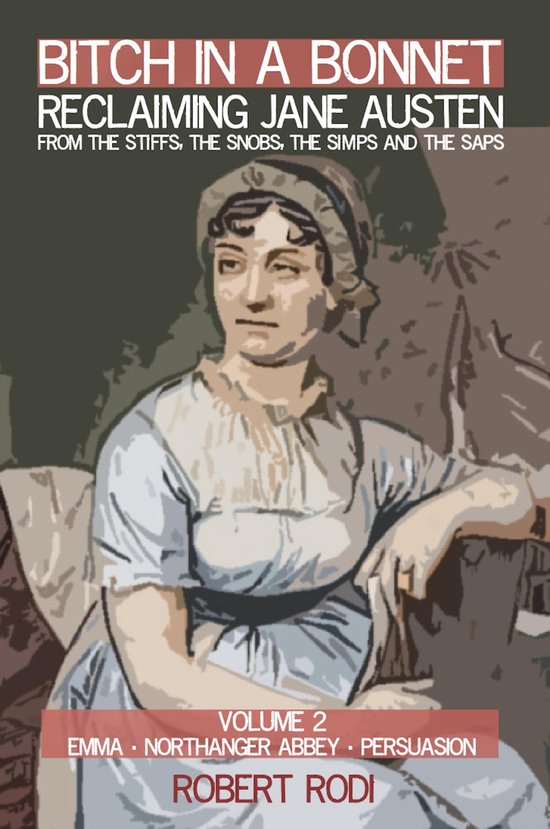Bitch In a Bonnet: Reclaiming Jane Austen From the Stiffs, t ... - cover