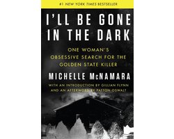 Omslag van I'll Be Gone in the Dark One Woman's Obsessive Search for the Golden State Killer