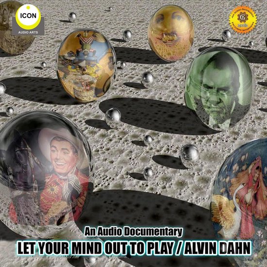 Let Your Mind out to Play - Alvin Dahn - An Audio Documentar ... - cover