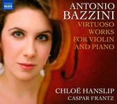 Chloë Hanslip & Caspar Frantz - Bazzini: Virtuosi Works For Violin & Piano (CD)