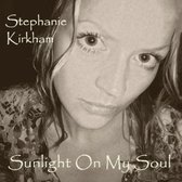 Kirkham Stephanie - Sunlight On My Soul