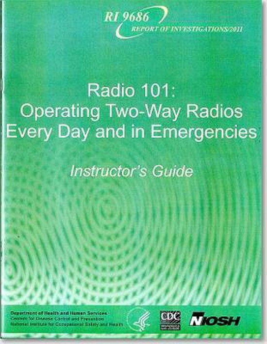 Dhhs (Niosh) Publication Radio 101 Operating TwoWay Radios, Every