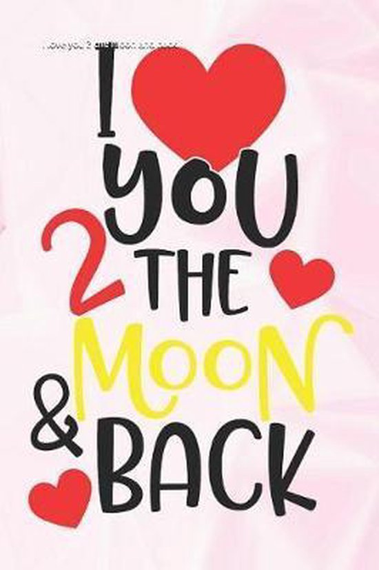 I Love You 2 the Moon and Back, 2 Moon Love | 9781798662045
