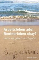 Arbeitsleben ade! Rentnerleben okay?