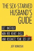 The Sex-Starved Husband's Guide