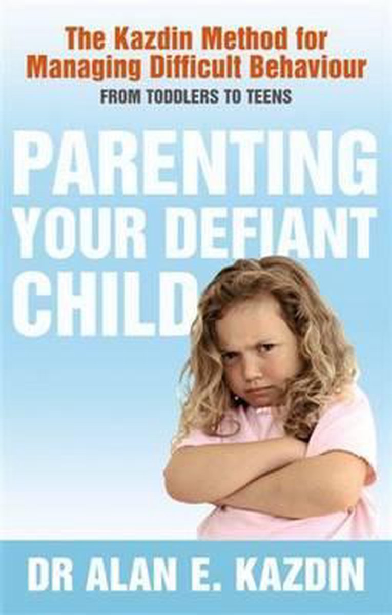 Parenting Your Defiant Child - Alan E. Kazdin