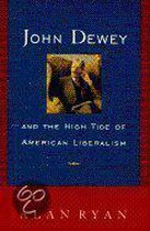 John Dewey and the High Tide of American Liberalism