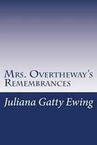 Mrs. Overtheway's Remembrances