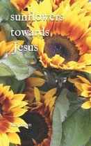 Sunflowers Towards Jesus