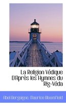 La Religion V Dique D'Apr?'s Les Hymnes Du Rig-V Da