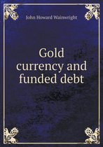 Gold currency and funded debt