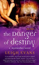 A Mystwalker Novel 4 - The Danger of Destiny
