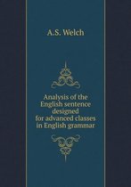 Analysis of the English sentence designed for advanced classes in English grammar