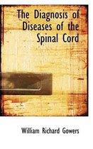 The Diagnosis of Diseases of the Spinal Cord