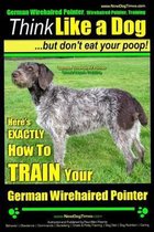 German Wirehaired Pointer, German Wirehaired Pointer, Training - Think Like a Dog But Don't Eat Your Poop!- German Wirehaired Pointer Breed Expert Training -