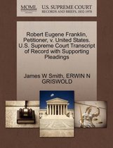 Robert Eugene Franklin, Petitioner, V. United States. U.S. Supreme Court Transcript of Record with Supporting Pleadings