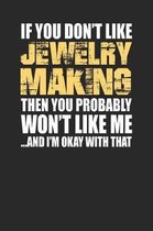 If You Don't Like Jewelry Making Then You Probably Won't Like Me...and I'm Okay with That