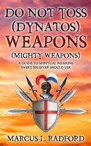 Do Not Toss (DYNATOS) Weapons