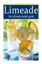 Limeade: The Ultimate Recipe Guide