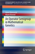 SpringerBriefs in Applied Sciences and Technology - An Operator Semigroup in Mathematical Genetics