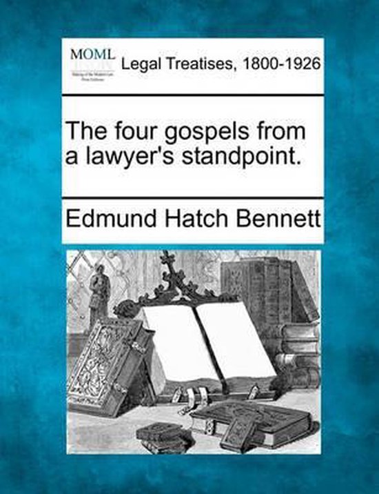 The Four Gospels from a Lawyer's Standpoint. - cover