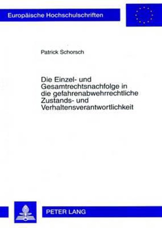 Die Einzel- und Gesamtrechtsnachfolge in die gefahrenabwehrrechtliche Zustands- und Verhaltensverantwortlichkeit