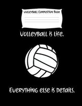 Volleyball Is Life. Everything Else Is Details