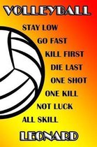 Volleyball Stay Low Go Fast Kill First Die Last One Shot One Kill Not Luck All Skill Leonard