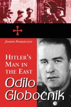Odilo Globocnik, Hitler's Man in the East