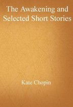 The Awakening and Selected Short Stories