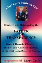 Deceived and Betrayed by the Father of Transparency