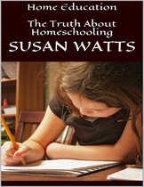Home Education: The Truth About Homeschooling