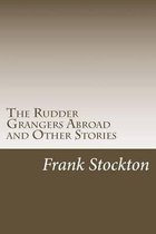The Rudder Grangers Abroad and Other Stories