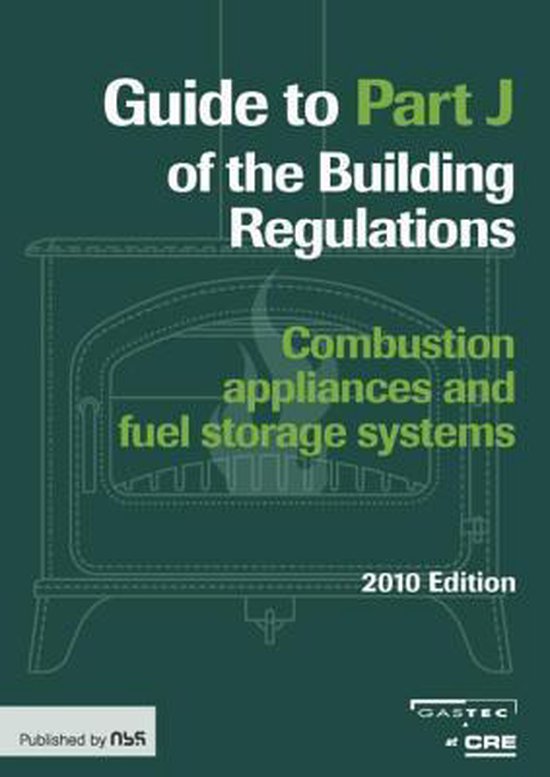 Guide to Part J of the Building Regulations, Gastec at Cre Ltd