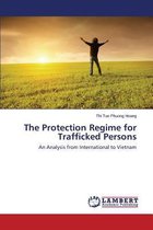 The Protection Regime for Trafficked Persons