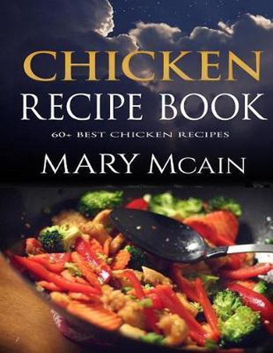 Bol Com Chicken Recipe Book Mary Mcain 9781547239597 Boeken