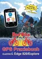 GPS Praxisbuch-Reihe von Red Bike 19 - GPS Praxisbuch Garmin Edge 820 / Explore