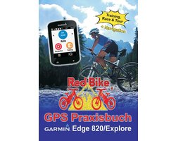 GPS Praxisbuch-Reihe von Red Bike 19 - GPS Praxisbuch Garmin Edge 820 / Explore