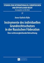 Studien zum Internationalen, Europaeischen und Oeffentlichen Recht 27 - Instrumente des individuellen Grundrechtsschutzes in der Russischen Foederation