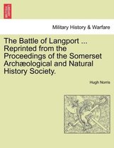The Battle of Langport ... Reprinted from the Proceedings of the Somerset Archaeological and Natural History Society.