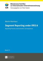 Muensteraner Schriften zur Internationalen Unternehmensrechnung 13 - Segment Reporting under IFRS 8