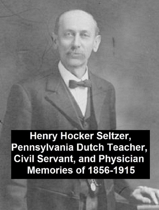 Henry Hocker Seltzer, Pennsylvania Dutch Teacher, Civil Servant, and