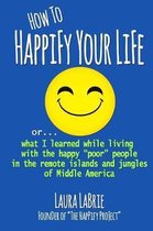 How to Happify Your Life