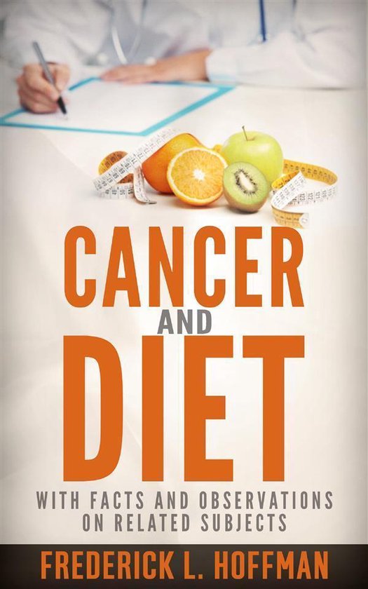 Cancer and Diet - With facts and observations on related sub ... - cover