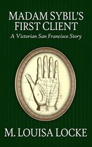 Victorian San Francisco Stories 1 - Madam Sibyl's First Client