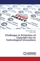 Challenges in Protection of Copyright due to Technological Innovations