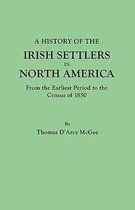 A History of the Irish Settlers in North America, from the Earliest Period to the Census of 1850